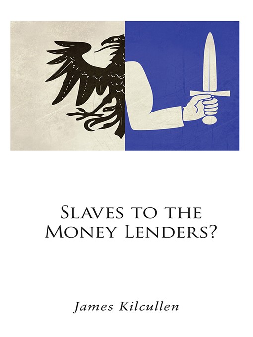 Title details for Slaves to the Money Lenders? by James Kilcullen - Available